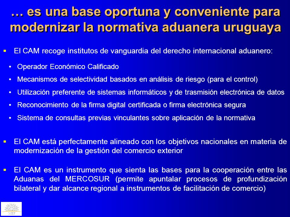 … es una base oportuna y conveniente para modernizar la normativa aduanera uruguaya