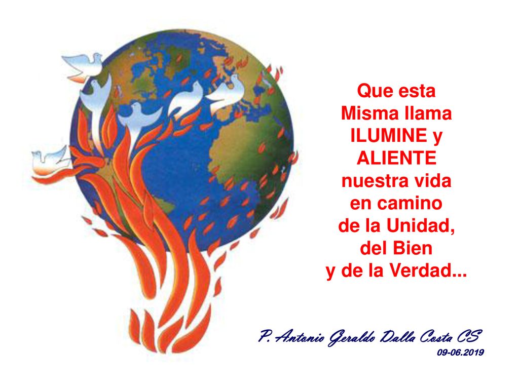 Que esta Misma llama ILUMINE y ALIENTE nuestra vida en camino