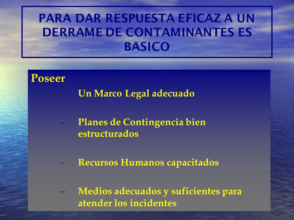 PARA DAR RESPUESTA EFICAZ A UN DERRAME DE CONTAMINANTES ES BASICO