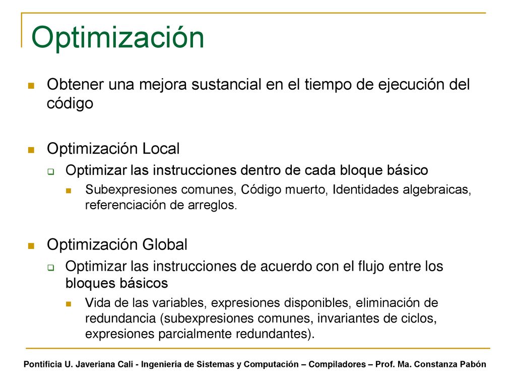 Optimización Obtener una mejora sustancial en el tiempo de ejecución del código. Optimización Local.