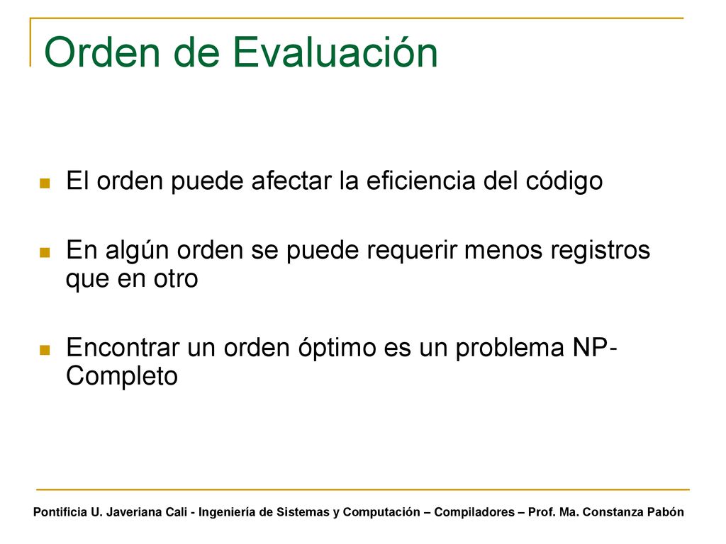 Orden de Evaluación El orden puede afectar la eficiencia del código