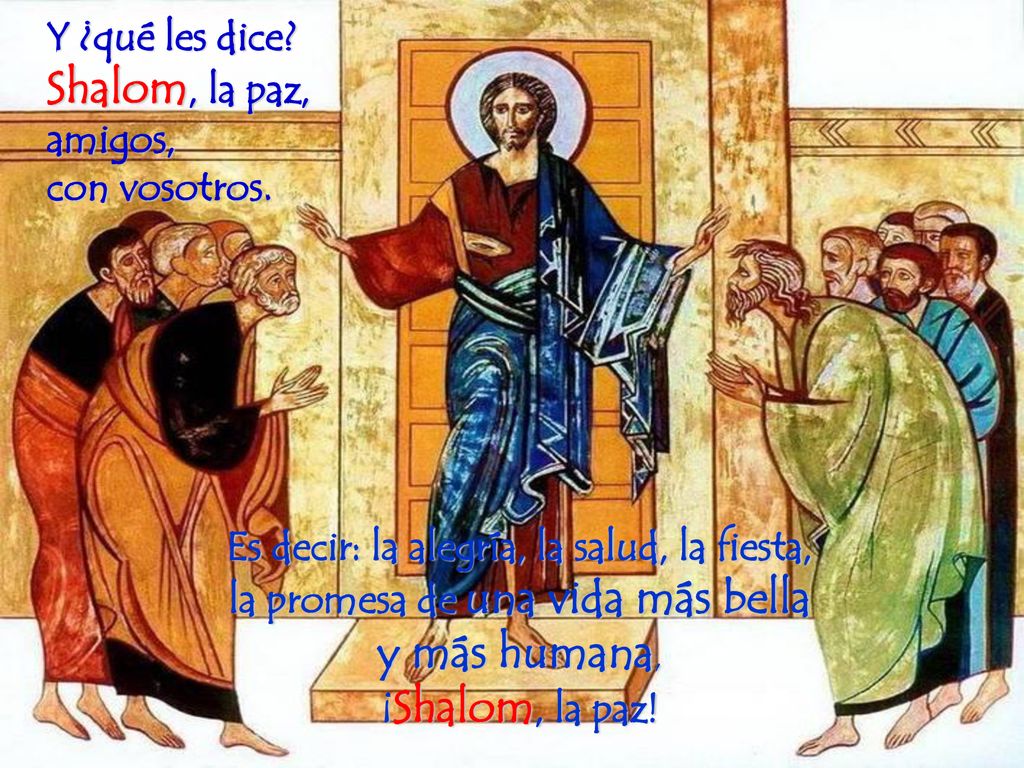Y ¿qué les dice Shalom, la paz, amigos, con vosotros.