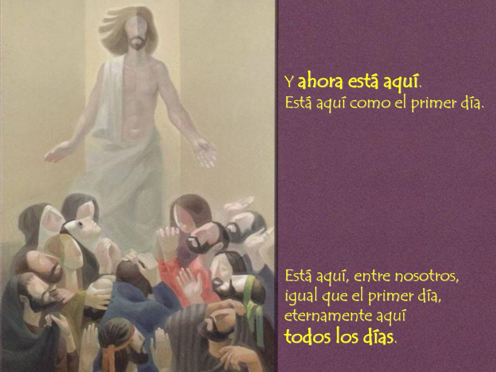 Y ahora está aquí. Está aquí como el primer día.