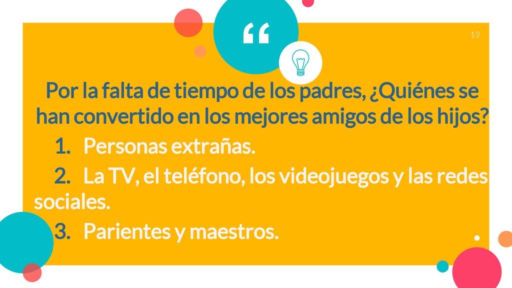 Por la falta de tiempo de los padres, ¿Quiénes se han convertido en los mejores amigos de los hijos