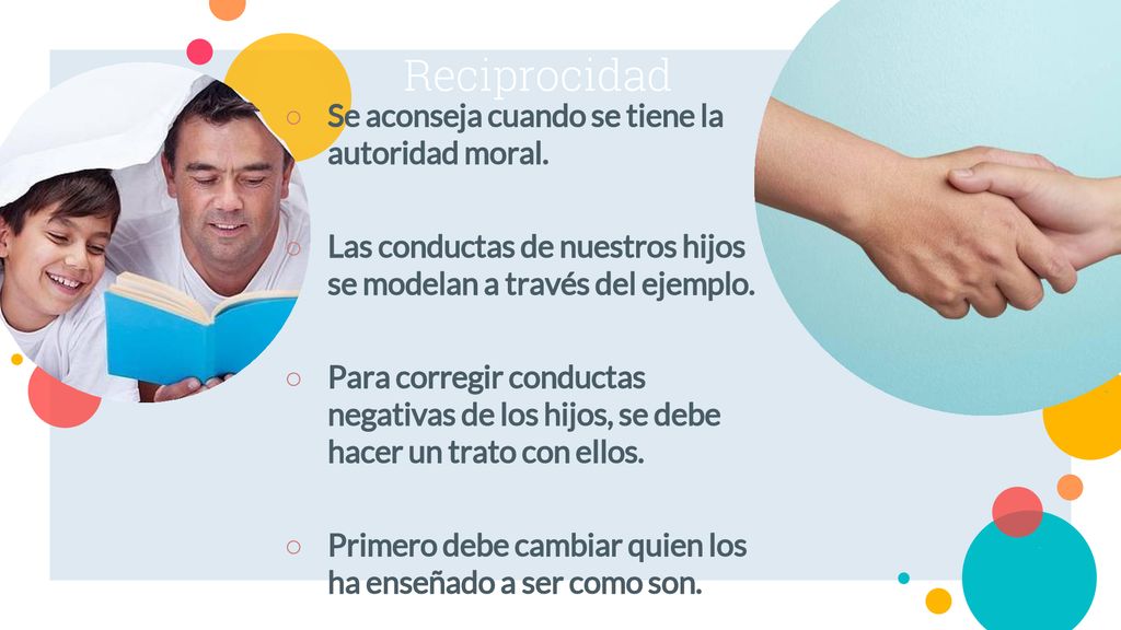 Reciprocidad Se aconseja cuando se tiene la autoridad moral.