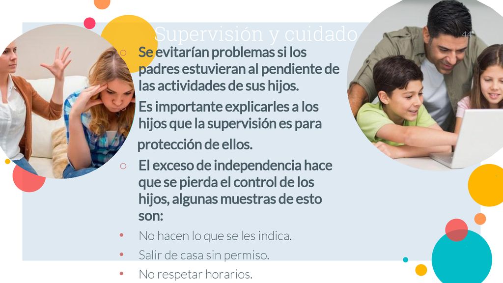Supervisión y cuidado Se evitarían problemas si los padres estuvieran al pendiente de las actividades de sus hijos.