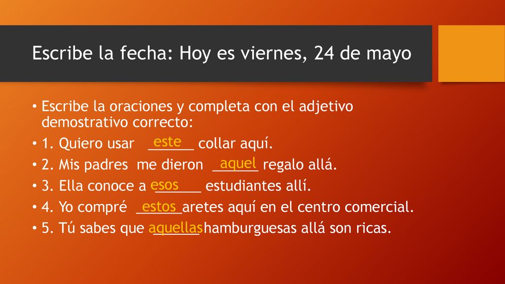 Escribe la fecha: Hoy es viernes, 24 de mayo