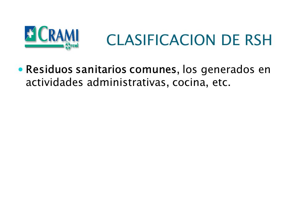CLASIFICACION DE RSH Residuos sanitarios comunes, los generados en actividades administrativas, cocina, etc.