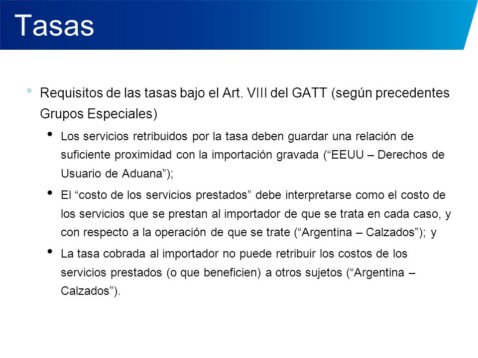 Tasas Requisitos de las tasas bajo el Art. VIII del GATT (según precedentes Grupos Especiales)