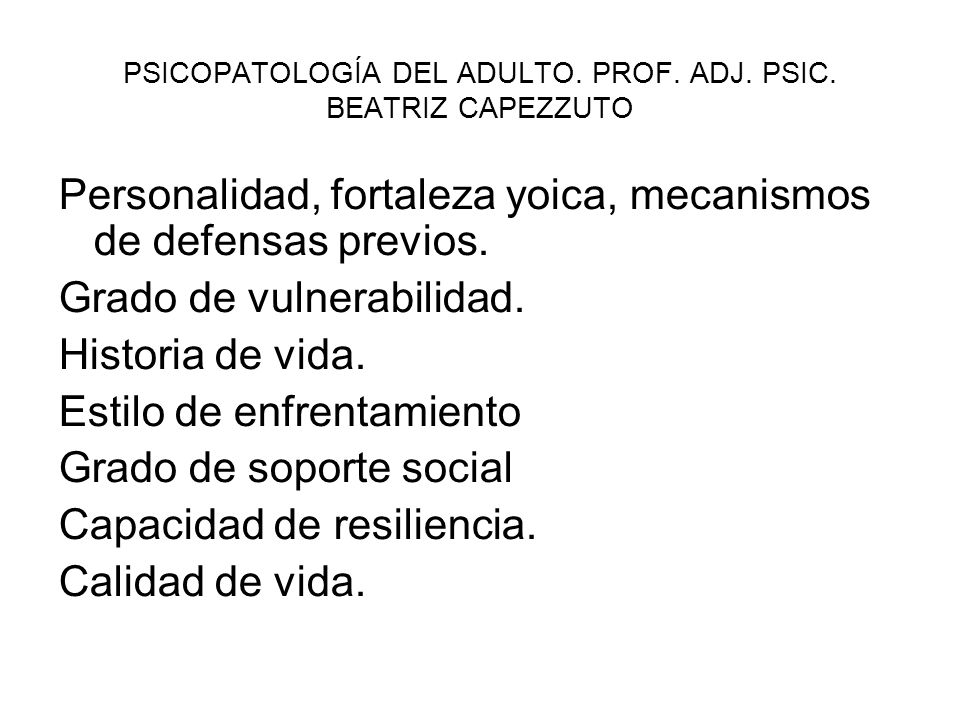 PSICOPATOLOGÍA DEL ADULTO. PROF. ADJ. PSIC. BEATRIZ CAPEZZUTO