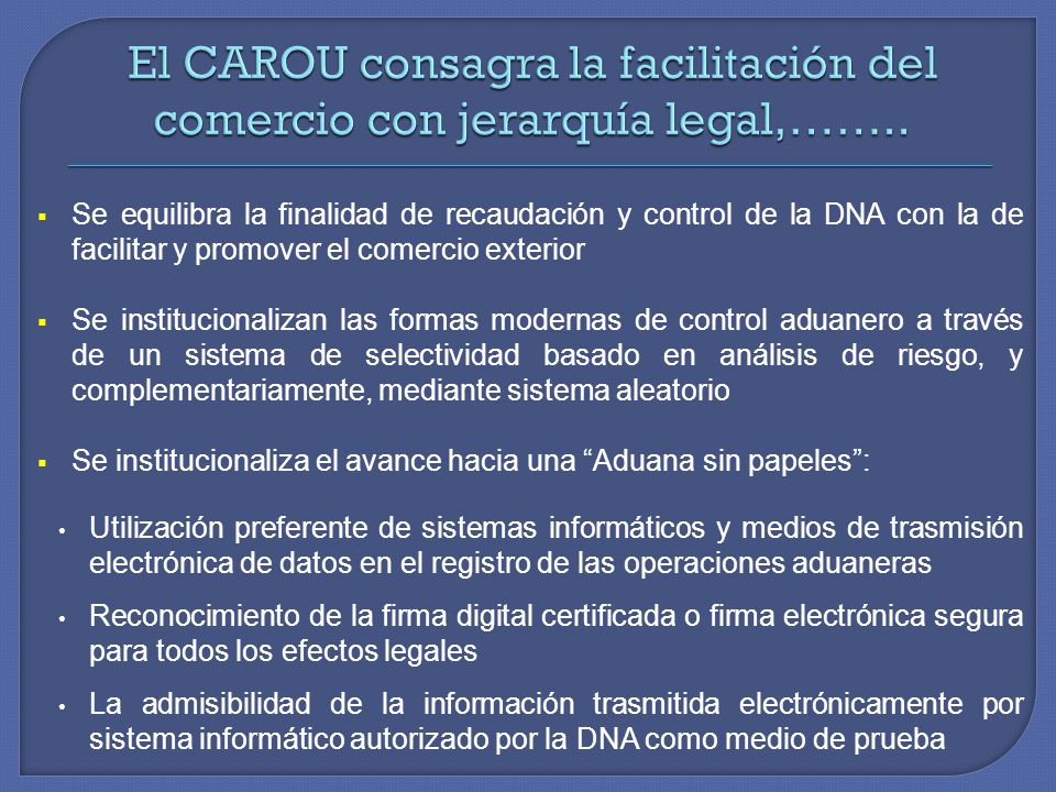 El CAROU consagra la facilitación del comercio con jerarquía legal,……..
