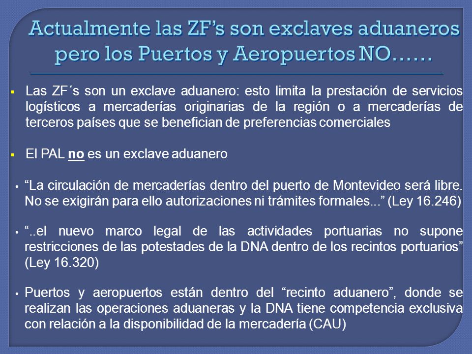 Actualmente las ZF’s son exclaves aduaneros pero los Puertos y Aeropuertos NO……