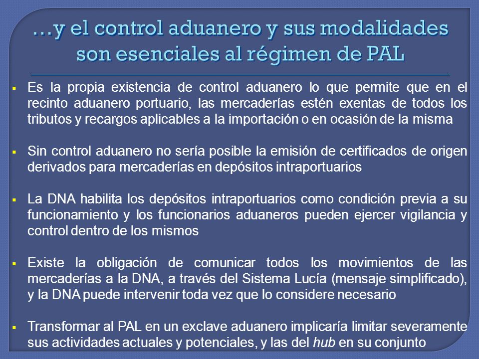 …y el control aduanero y sus modalidades son esenciales al régimen de PAL