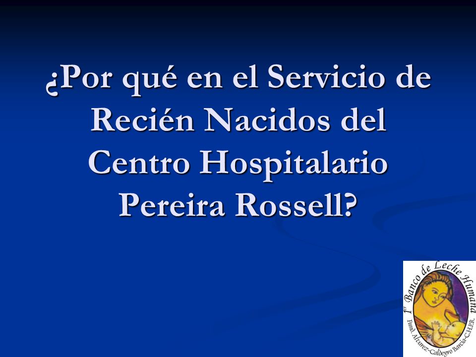 ¿Por qué en el Servicio de Recién Nacidos del Centro Hospitalario Pereira Rossell