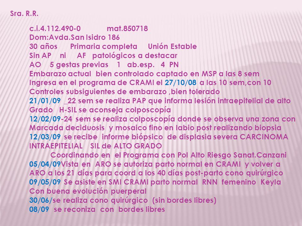 Sra. R.R. c.i mat Dom:Avda.San Isidro años Primaria completa Unión Estable.