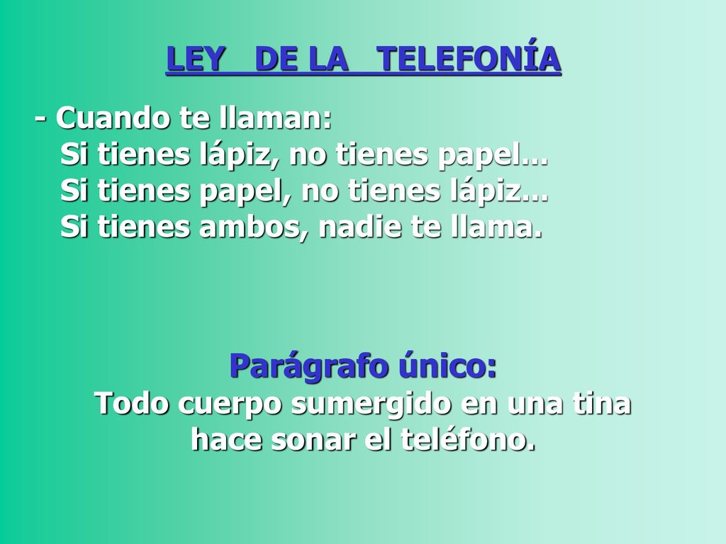 Todo cuerpo sumergido en una tina hace sonar el teléfono.
