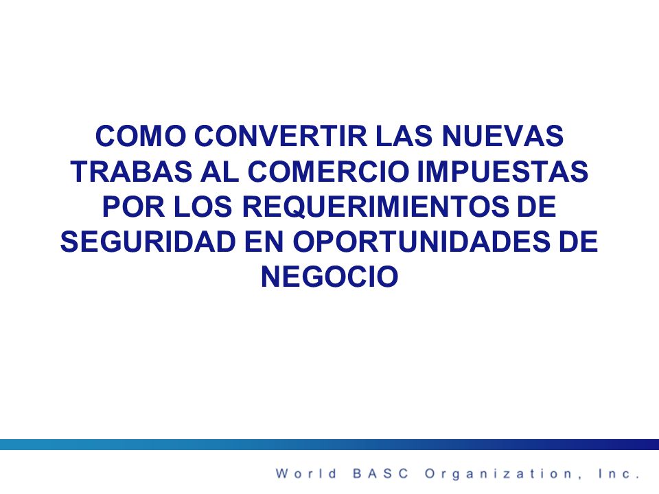 COMO CONVERTIR LAS NUEVAS TRABAS AL COMERCIO IMPUESTAS POR LOS REQUERIMIENTOS DE SEGURIDAD EN OPORTUNIDADES DE NEGOCIO