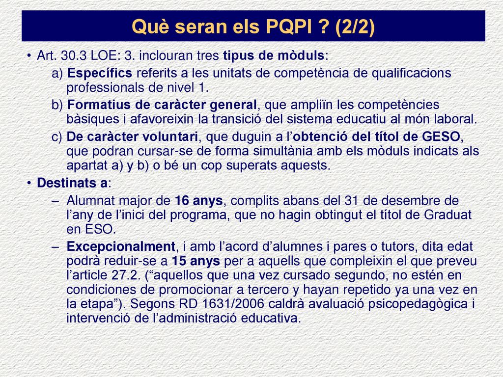 Què seran els PQPI (2/2) Art LOE: 3. inclouran tres tipus de mòduls: