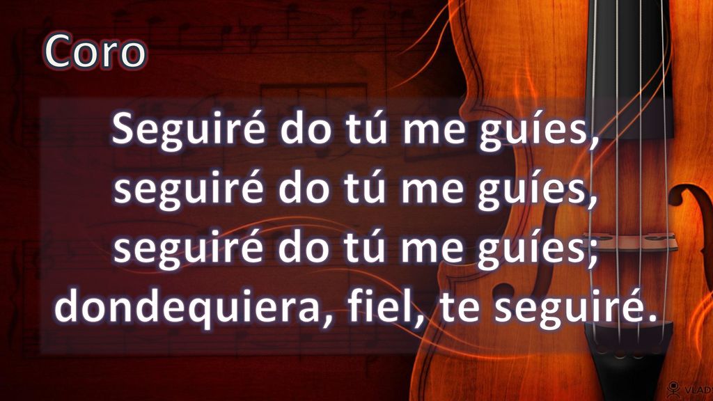 Coro Seguiré do tú me guíes, seguiré do tú me guíes, seguiré do tú me guíes; dondequiera, fiel, te seguiré.