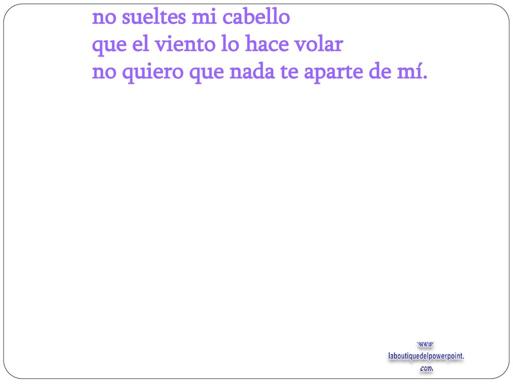 no sueltes mi cabello que el viento lo hace volar