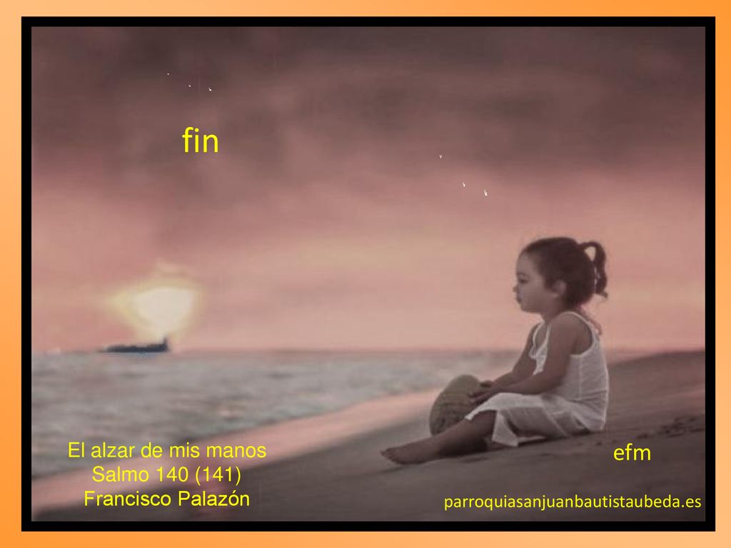 fin efm El alzar de mis manos Salmo 140 (141) Francisco Palazón