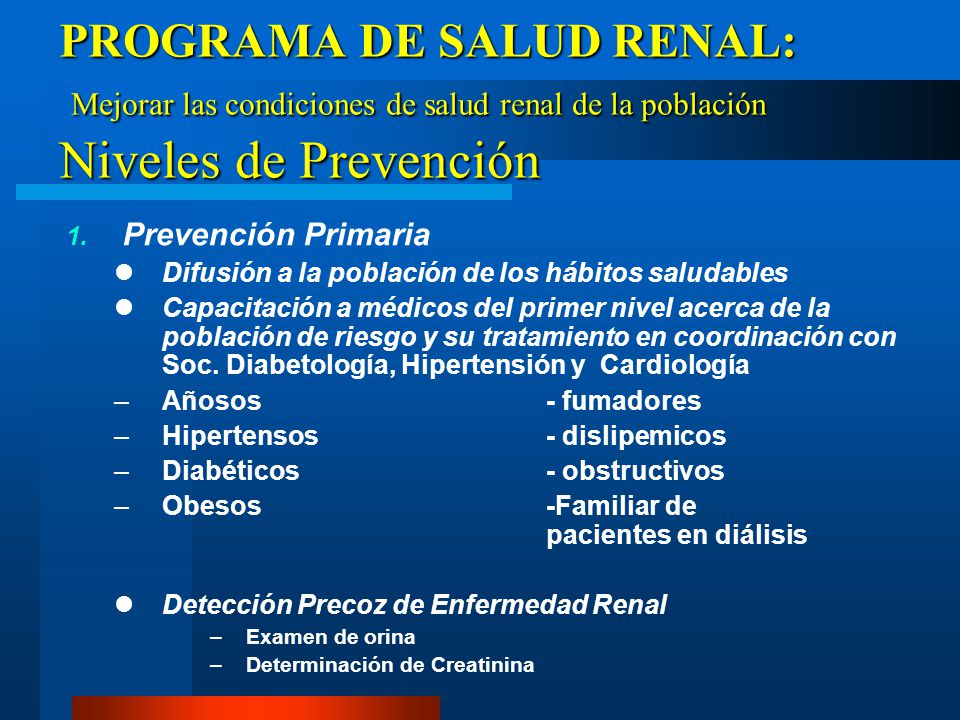 PROGRAMA DE SALUD RENAL: Mejorar las condiciones de salud renal de la población Niveles de Prevención