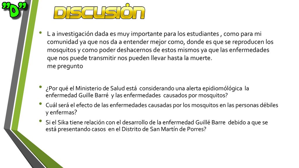 L a investigación dada es muy importante para los estudiantes , como para mi comunidad ya que nos da a entender mejor como, donde es que se reproducen los mosquitos y como poder deshacernos de estos mismos ya que las enfermedades que nos puede transmitir nos pueden llevar hasta la muerte. me pregunto