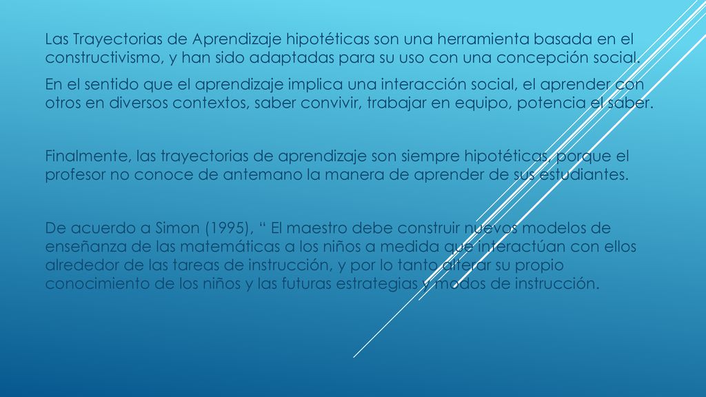 Las Trayectorias de Aprendizaje hipotéticas son una herramienta basada en el constructivismo, y han sido adaptadas para su uso con una concepción social.