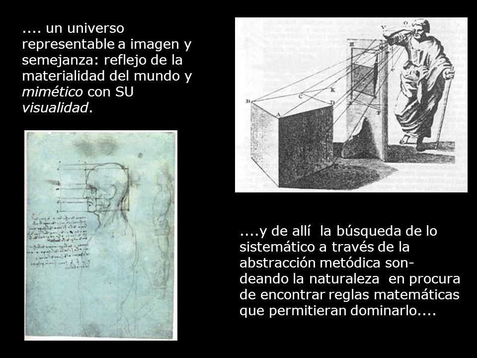.... un universo representable a imagen y semejanza: reflejo de la materialidad del mundo y mimético con SU visualidad.