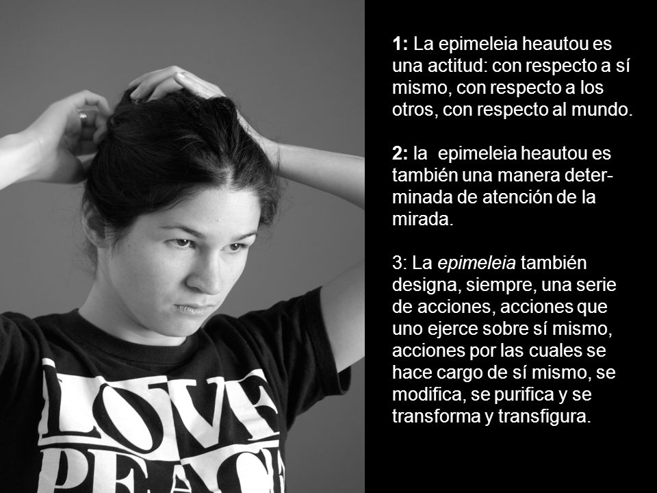1: La epimeleia heautou es una actitud: con respecto a sí mismo, con respecto a los otros, con respecto al mundo.