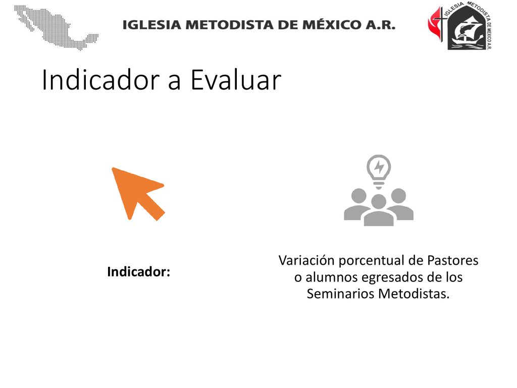 Indicador a Evaluar Indicador: Variación porcentual de Pastores o alumnos egresados de los Seminarios Metodistas.