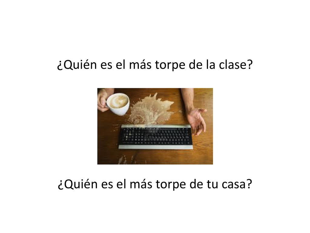 ¿Quién es el más torpe de la clase ¿Quién es el más torpe de tu casa