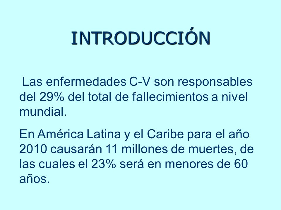 INTRODUCCIÓN Las enfermedades C-V son responsables del 29% del total de fallecimientos a nivel mundial.