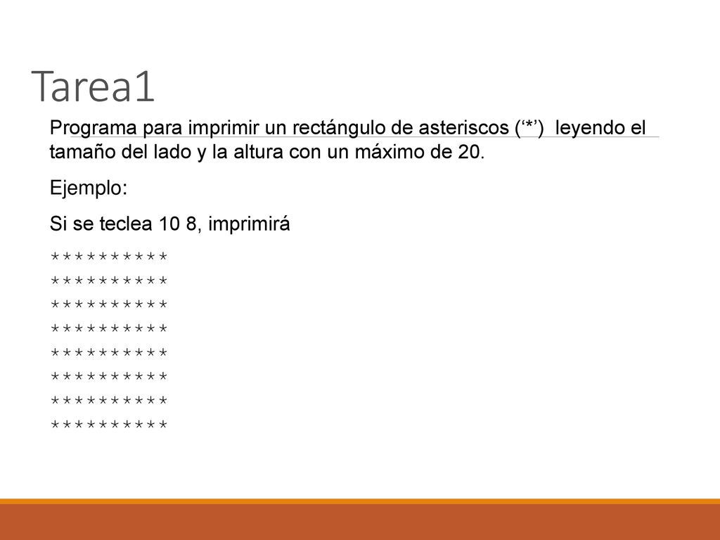 Tarea1 Programa para imprimir un rectángulo de asteriscos (‘*’) leyendo el tamaño del lado y la altura con un máximo de 20.