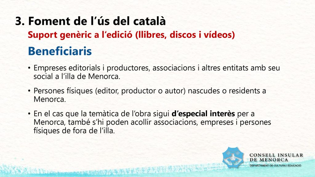 3. Foment de l’ús del català Suport genèric a l‘edició (llibres, discos i vídeos)