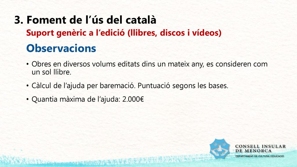 3. Foment de l’ús del català Suport genèric a l‘edició (llibres, discos i vídeos)