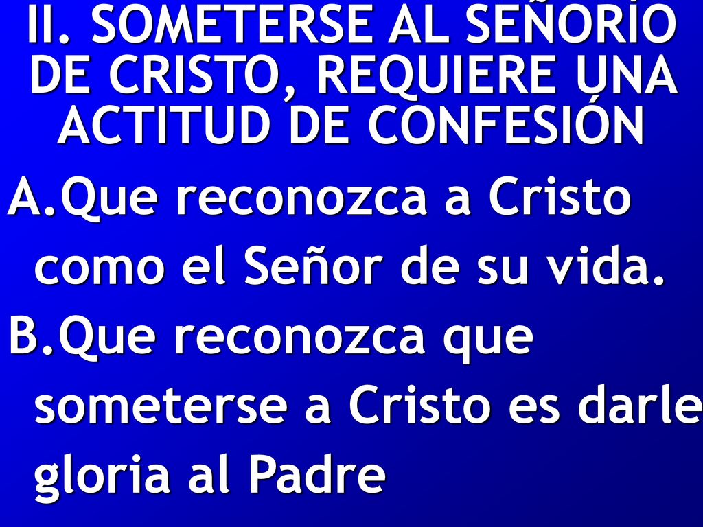 II. SOMETERSE AL SEÑORÍO DE CRISTO, REQUIERE UNA ACTITUD DE CONFESIÓN