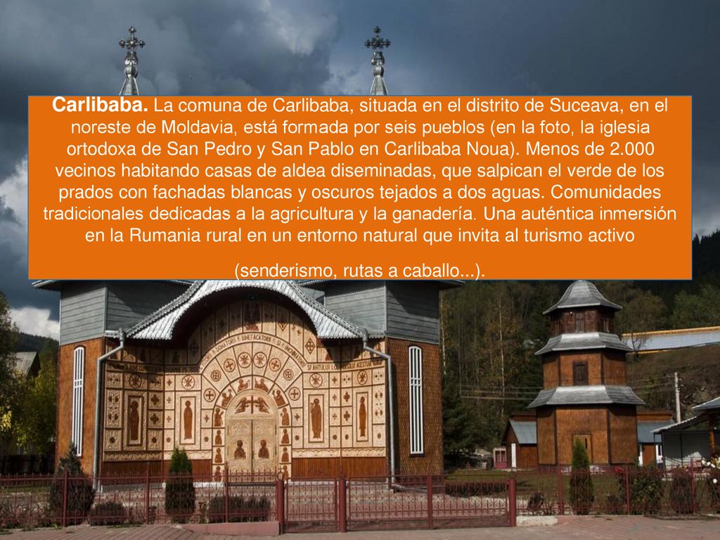 Carlibaba. La comuna de Carlibaba, situada en el distrito de Suceava, en el noreste de Moldavia, está formada por seis pueblos (en la foto, la iglesia ortodoxa de San Pedro y San Pablo en Carlibaba Noua).