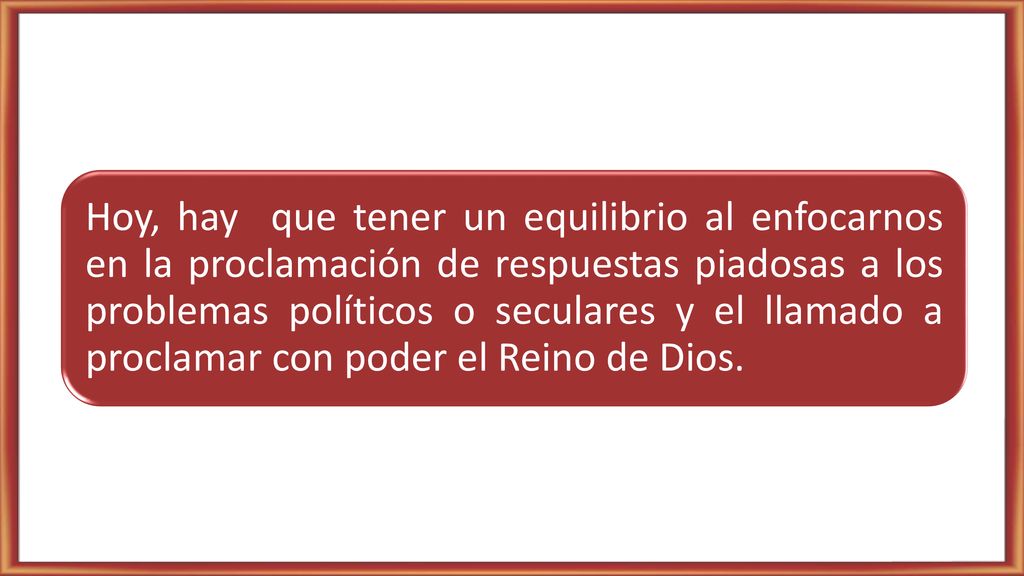 Hoy, hay que tener un equilibrio al enfocarnos en la proclamación de respuestas piadosas a los problemas políticos o seculares y el llamado a proclamar con poder el Reino de Dios.