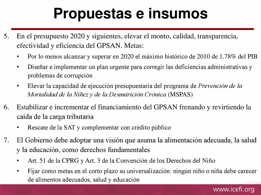 Propuestas e insumos En el presupuesto 2020 y siguientes, elevar el monto, calidad, transparencia, efectividad y eficiencia del GPSAN. Metas: