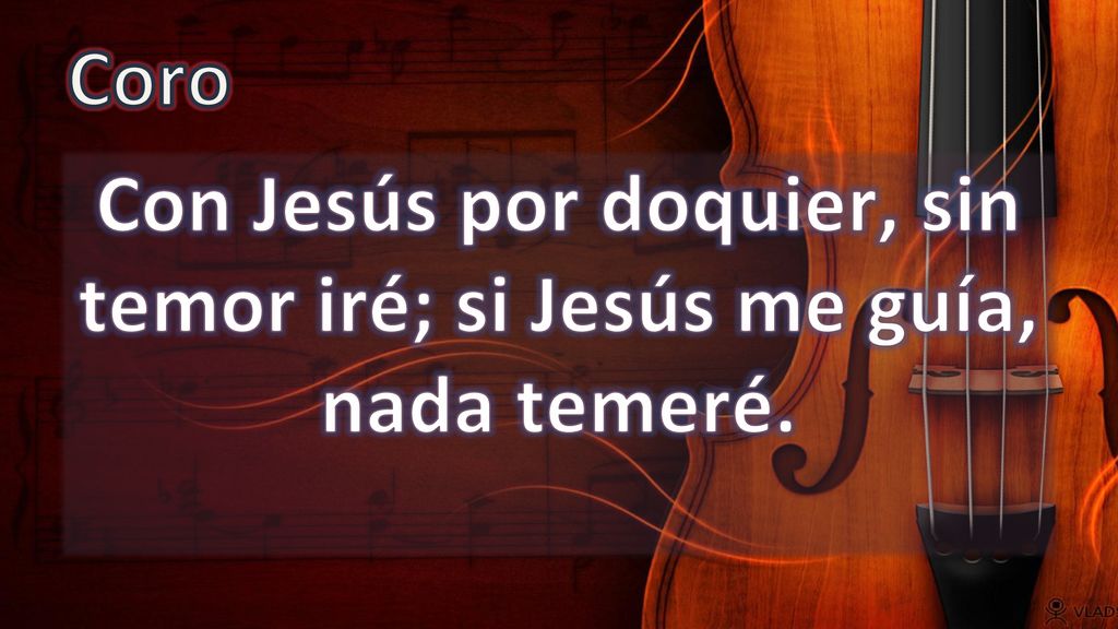 Con Jesús por doquier, sin temor iré; si Jesús me guía, nada temeré.