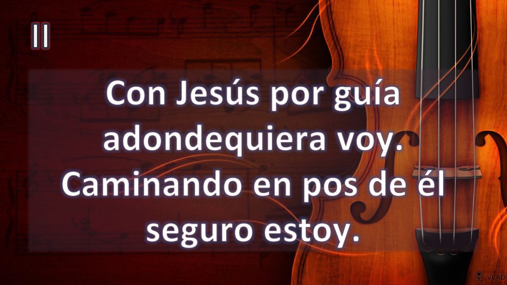 II Con Jesús por guía adondequiera voy. Caminando en pos de él seguro estoy.