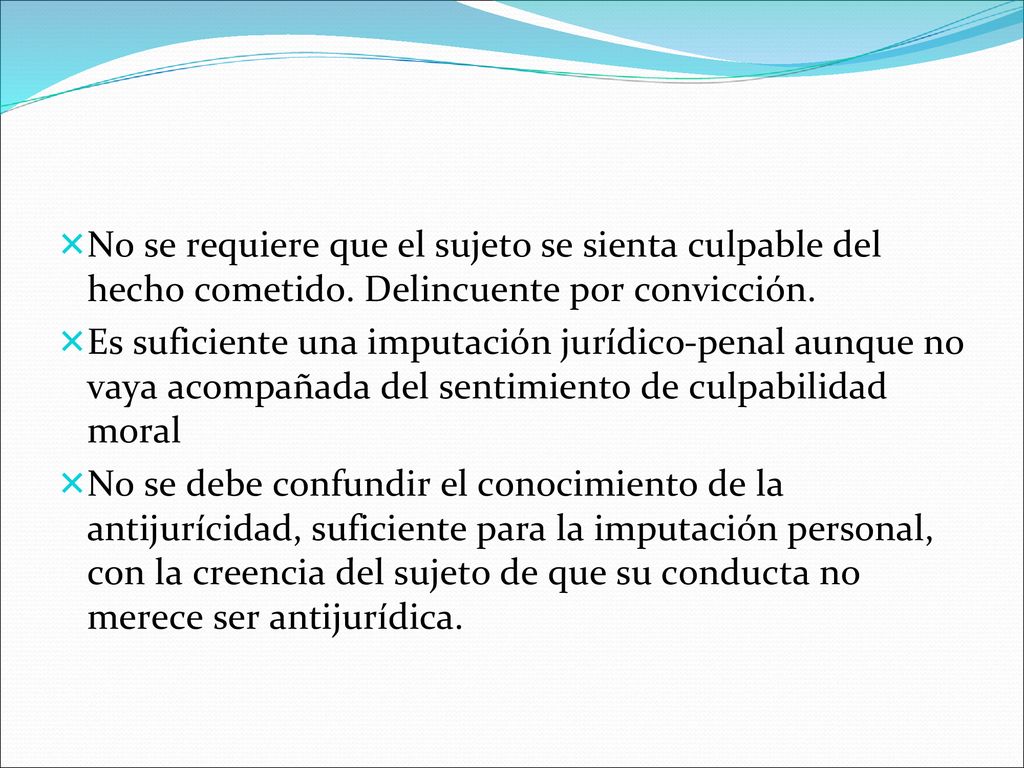 No se requiere que el sujeto se sienta culpable del hecho cometido