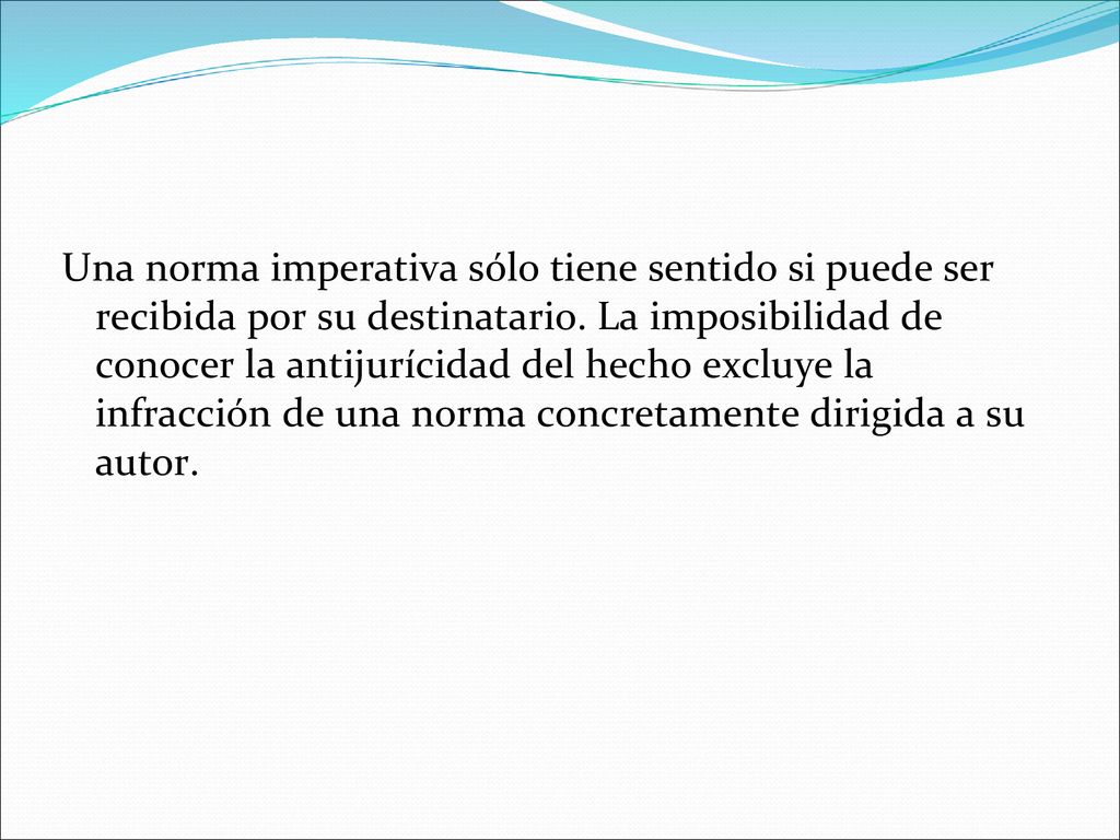 Una norma imperativa sólo tiene sentido si puede ser recibida por su destinatario.