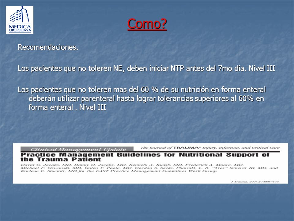 Como Recomendaciones. Los pacientes que no toleren NE, deben iniciar NTP antes del 7mo dia. Nivel III.