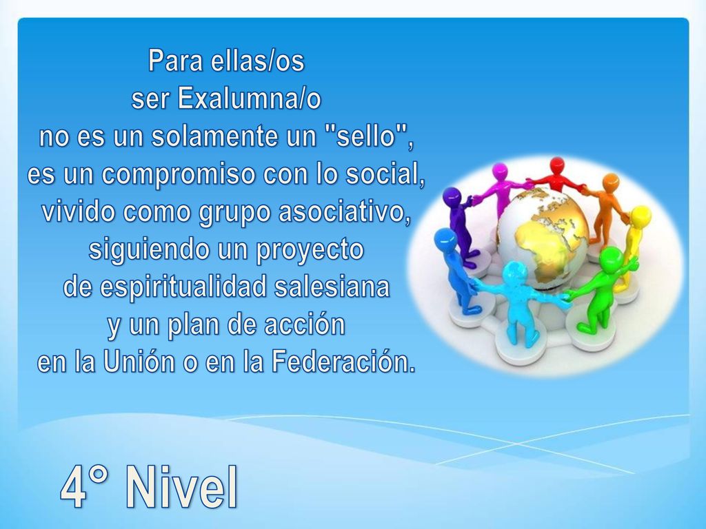 4° Nivel Para ellas/os ser Exalumna/o no es un solamente un sello ,