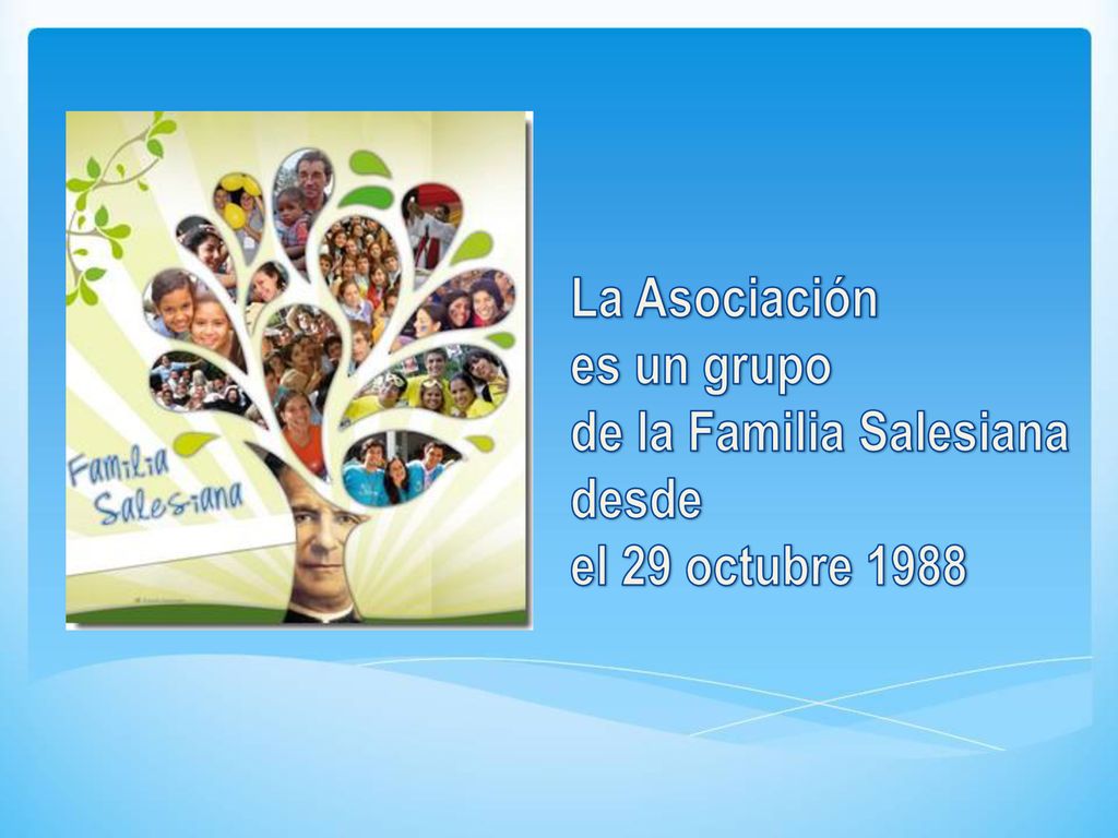 La Asociación es un grupo de la Familia Salesiana desde el 29 octubre 1988