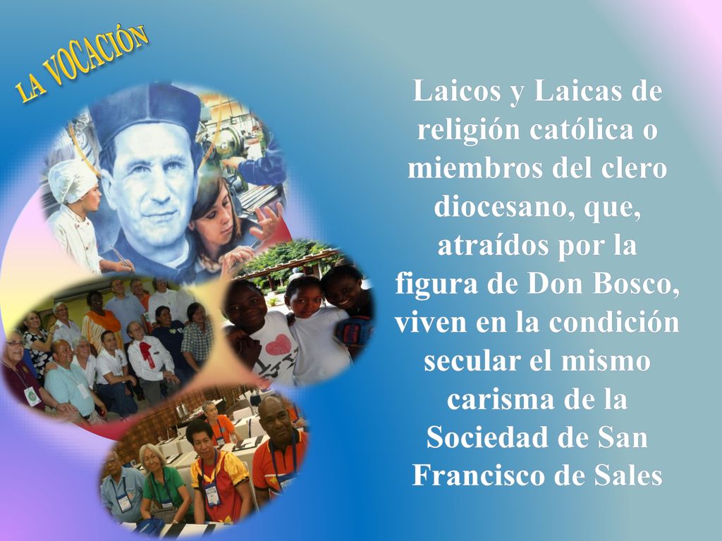 LA VOCACIÓN Laicos y Laicas de religión católica o miembros del clero diocesano, que, atraídos por la.