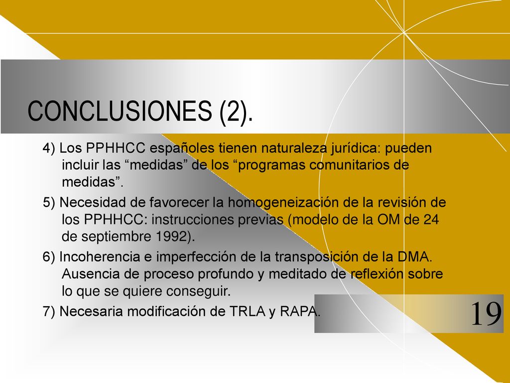 CONCLUSIONES (2). 4) Los PPHHCC españoles tienen naturaleza jurídica: pueden incluir las medidas de los programas comunitarios de medidas .