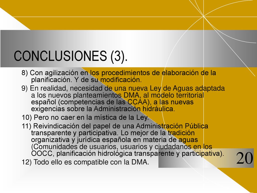 CONCLUSIONES (3). 8) Con agilización en los procedimientos de elaboración de la planificación. Y de su modificación.